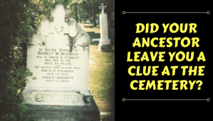 Did Your Ancestor Leave You A Clue at the&nbsp;Cemetery?